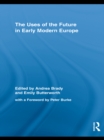 The Uses of the Future in Early Modern Europe - eBook