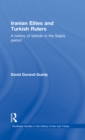 Iranian Elites and Turkish Rulers : A History of Isfahan in the Saljuq Period - eBook