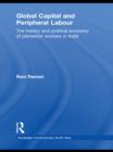 Global Capital and Peripheral Labour : The History and Political Economy of Plantation Workers in India - eBook