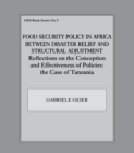 Food Security Policy in Africa Between Disaster Relief and Structural Adjustment : Reflections on the Conception and Effectiveness of Policies; the case of Tanzania - eBook
