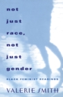 Not Just Race, Not Just Gender : Black Feminist Readings - eBook