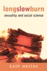 Long Slow Burn : Sexuality and Social Science - eBook