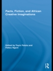Facts, Fiction, and African Creative Imaginations - eBook