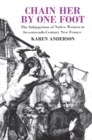Chain Her by One Foot : The Subjugation of Native Women in Seventeenth-Century New France - eBook
