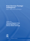 East German Foreign Intelligence : Myth, Reality and Controversy - eBook