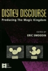 Disney Discourse : Producing the Magic Kingdom - eBook