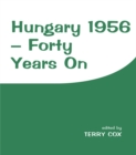Hungary 1956 : Forty Years On - eBook