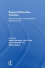 Beyond Reflective Practice : New Approaches to Professional Lifelong Learning - eBook