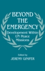 Beyond the Emergency : Development Within UN Peace Missions - eBook