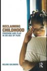 Reclaiming Childhood : Freedom and Play in an Age of Fear - eBook