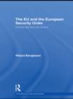 The EU and the European Security Order : Interfacing Security Actors - eBook