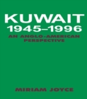 Kuwait, 1945-1996 : An Anglo-American Perspective - eBook