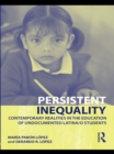 Persistent Inequality : Contemporary Realities in the Education of Undocumented Latina/o Students - eBook