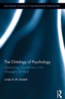 The Ontology of Psychology : Questioning Foundations in the Philosophy of Mind - eBook