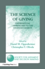 The Science of Giving : Experimental Approaches to the Study of Charity - eBook