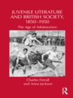 Juvenile Literature and British Society, 1850-1950 : The Age of Adolescence - eBook