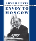 Envoy to Moscow : Memories of an Israeli Ambassador, 1988-92 - eBook