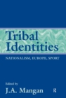 Tribal Identities : Nationalism, Europe, Sport - eBook