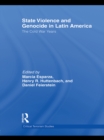 State Violence and Genocide in Latin America : The Cold War Years - eBook