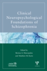 Clinical Neuropsychological Foundations of Schizophrenia - eBook