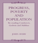Progress, Poverty and Population : Re-reading Condorcet, Godwin and Malthus - eBook