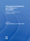 International Relations and States of Exception : Margins, Peripheries, and Excluded Bodies - eBook
