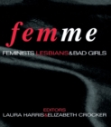 Femme : Feminists, Lesbians and Bad Girls - eBook