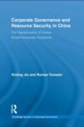 Corporate Governance and Resource Security in China : The Transformation of China's Global Resources Companies - eBook