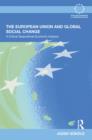 The European Union and Global Social Change : A Critical Geopolitical-Economic Analysis - eBook