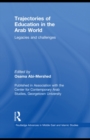 Trajectories of Education in the Arab World : Legacies and Challenges - eBook