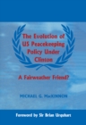 The Evolution of US Peacekeeping Policy Under Clinton : A Fairweather Friend? - eBook