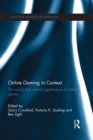 Online Gaming in Context : The social and cultural significance of online games - eBook