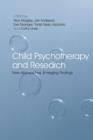 Child Psychotherapy and Research : New Approaches, Emerging Findings - eBook