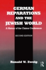 German Reparations and the Jewish World : A History of the Claims Conference - eBook