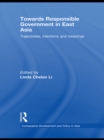 Towards Responsible Government in East Asia : Trajectories, Intentions and Meanings - eBook