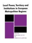 Local Power, Territory and Institutions in European Metropolitan Regions : In Search of Urban Gargantuas - eBook