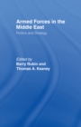 Armed Forces in the Middle East : Politics and Strategy - eBook