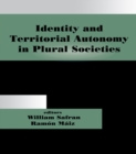 Identity and Territorial Autonomy in Plural Societies - eBook