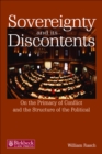 Sovereignty and its Discontents : On the Primacy of Conflict and the Structure of the Political - eBook