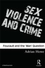 Sex, Violence and Crime : Foucault and the 'Man' Question - eBook