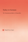 Turkey in Germany : The Transitional Sphere of Deutschkei - eBook