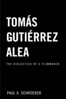 Tomas Gutierrez Alea : The Dialectics of a Filmmaker - eBook