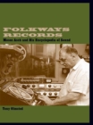 Folkways Records : Moses Asch and His Encyclopedia of Sound - eBook