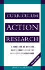 Curriculum Action Research : A Handbook of Methods and Resources for the Reflective Practitioner - eBook
