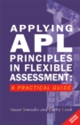 Applying APL Principles in Flexible Assessment : A Practical Guide - eBook