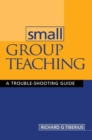 Small Group Teaching : A Trouble-shooting Guide - eBook