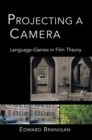 Projecting a Camera : Language-Games in Film Theory - eBook