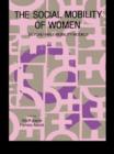 The Social Mobility Of Women : Beyond Male Mobility Models - eBook