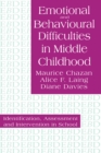 Emotional And Behavioural Difficulties In Middle Childhood : Identification, Assessment And Intervention In School - eBook