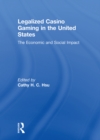 Legalized Casino Gaming in the United States : The Economic and Social Impact - eBook